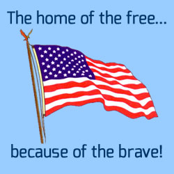 the home of the free... because of the brave